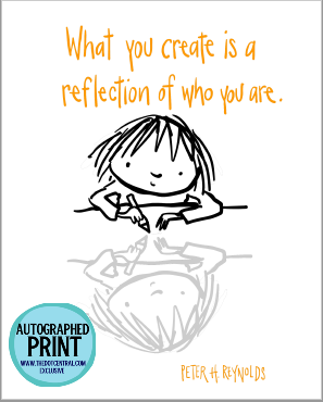 "What You Create is a Reflection of Who You Are" - Autographed Print by Peter H. Reynolds
