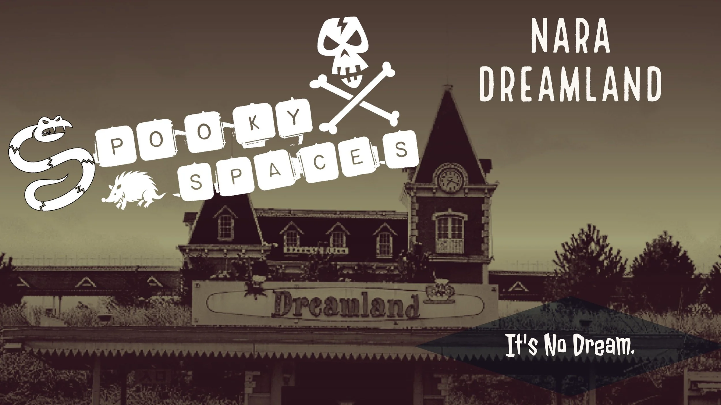 Spooky Spaces: Nara Dreamland 