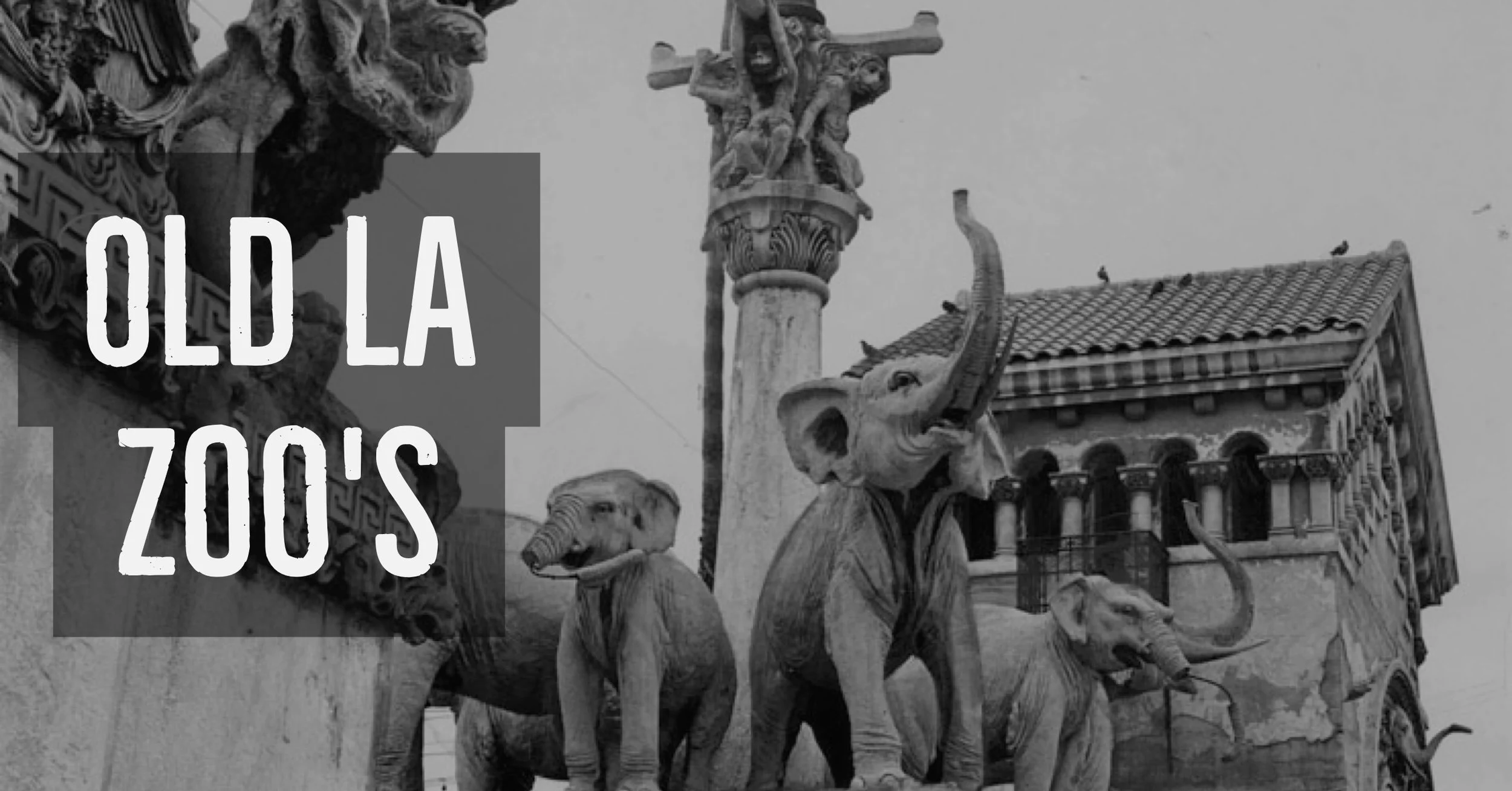 Spooky Spaces: Old LA Zoos