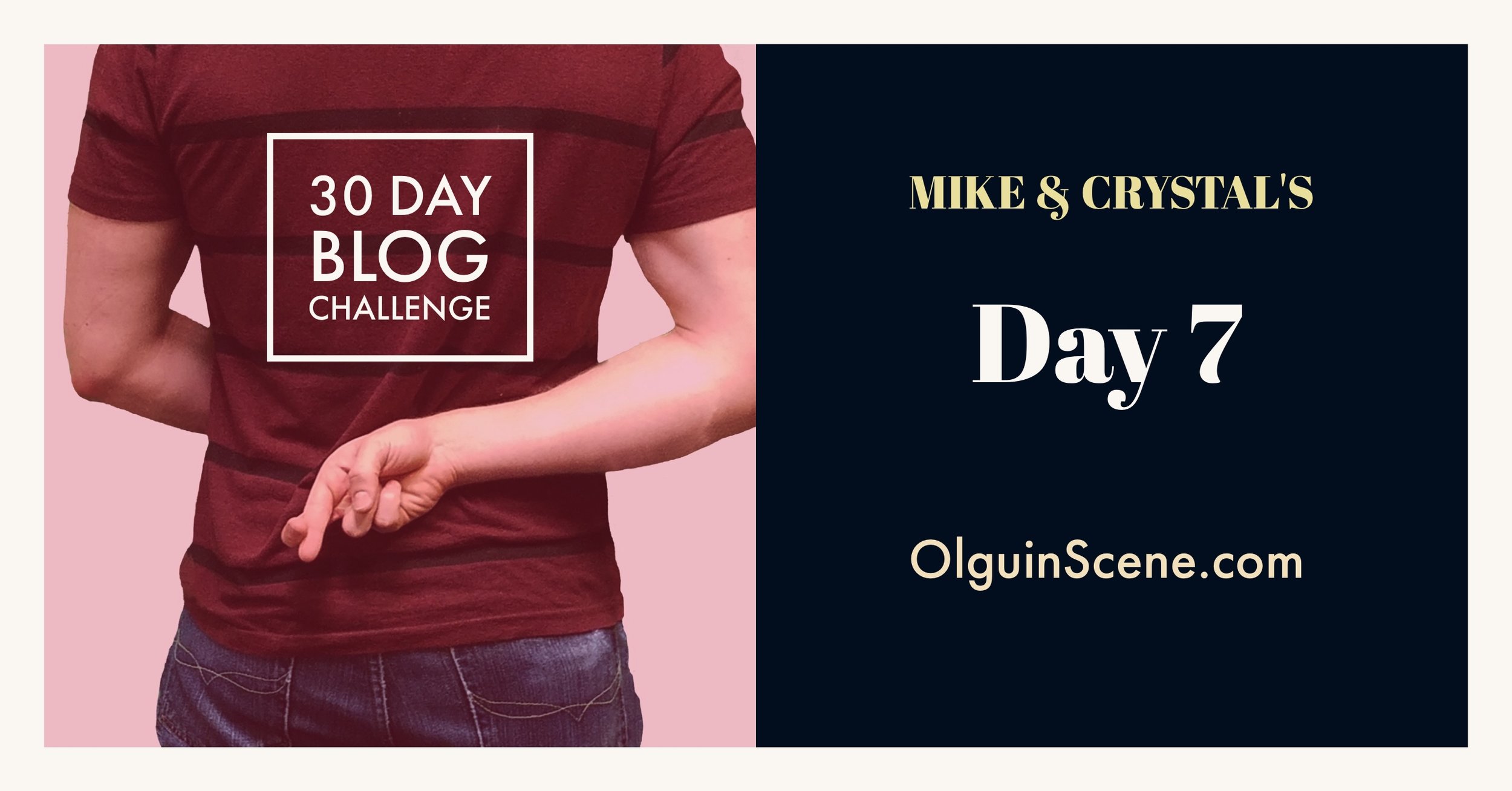 30 Day Blog Challenge - Day 7