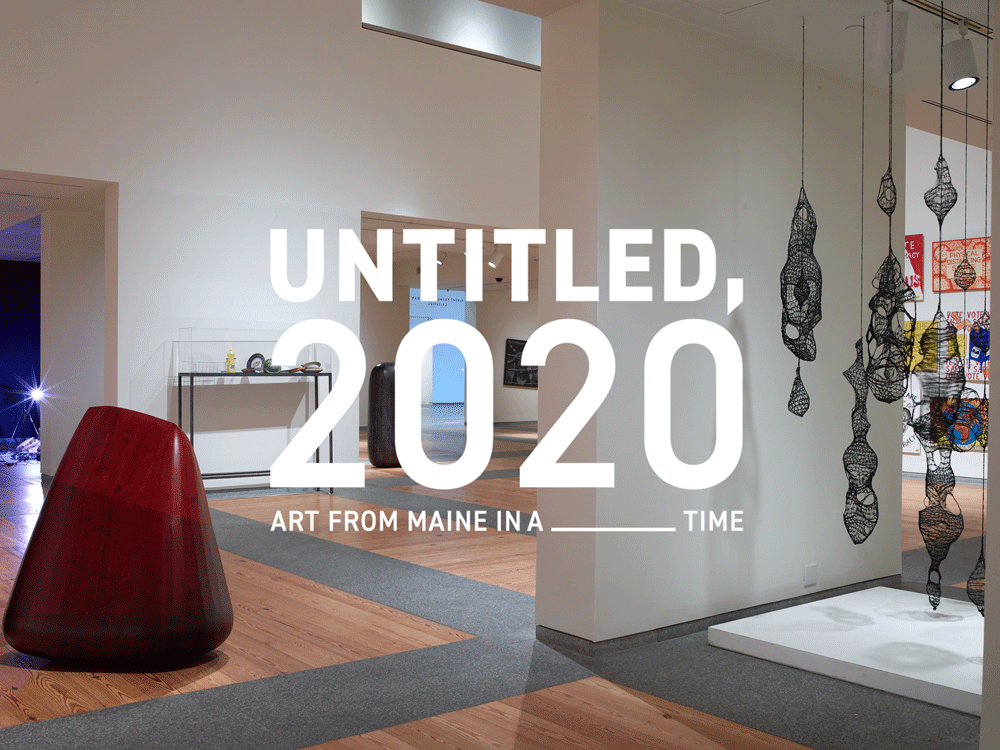 Untitled, 2020: Art from Maine in a ______ Time Exhibition Stewardship Report