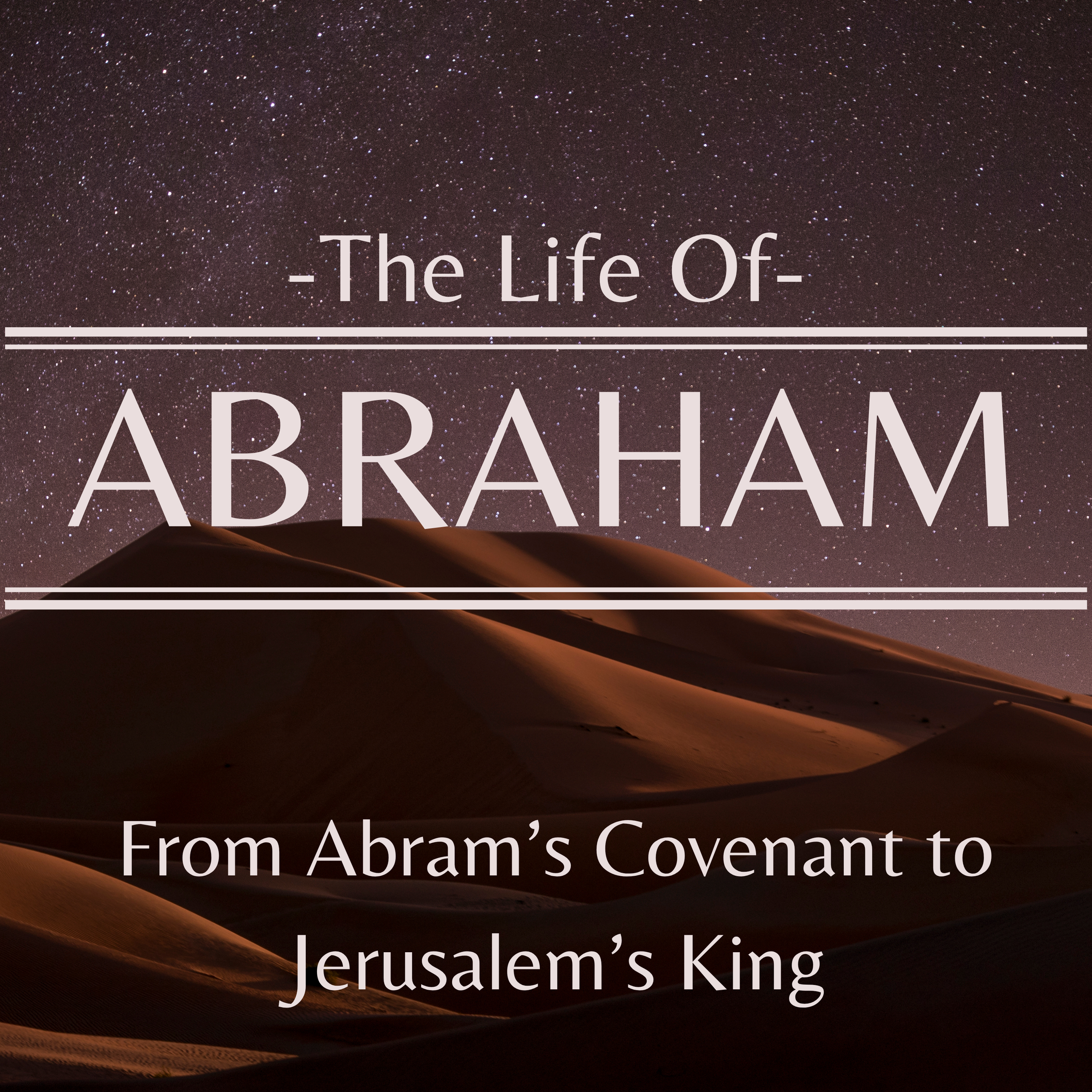 From Abram’s Covenant to Jerusalem’s King - Genesis 17:1-14