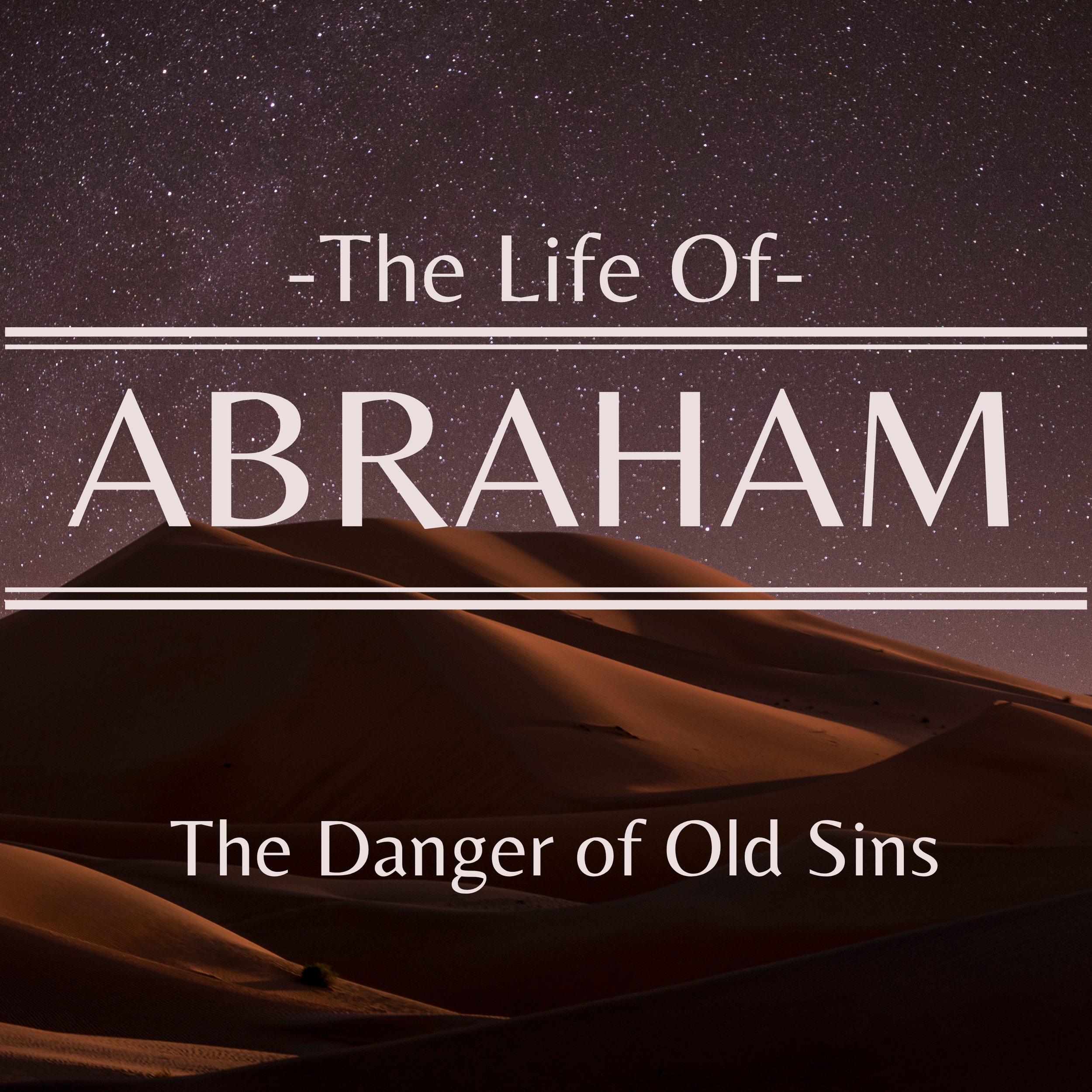Genesis 20 - The Danger of Old Sins