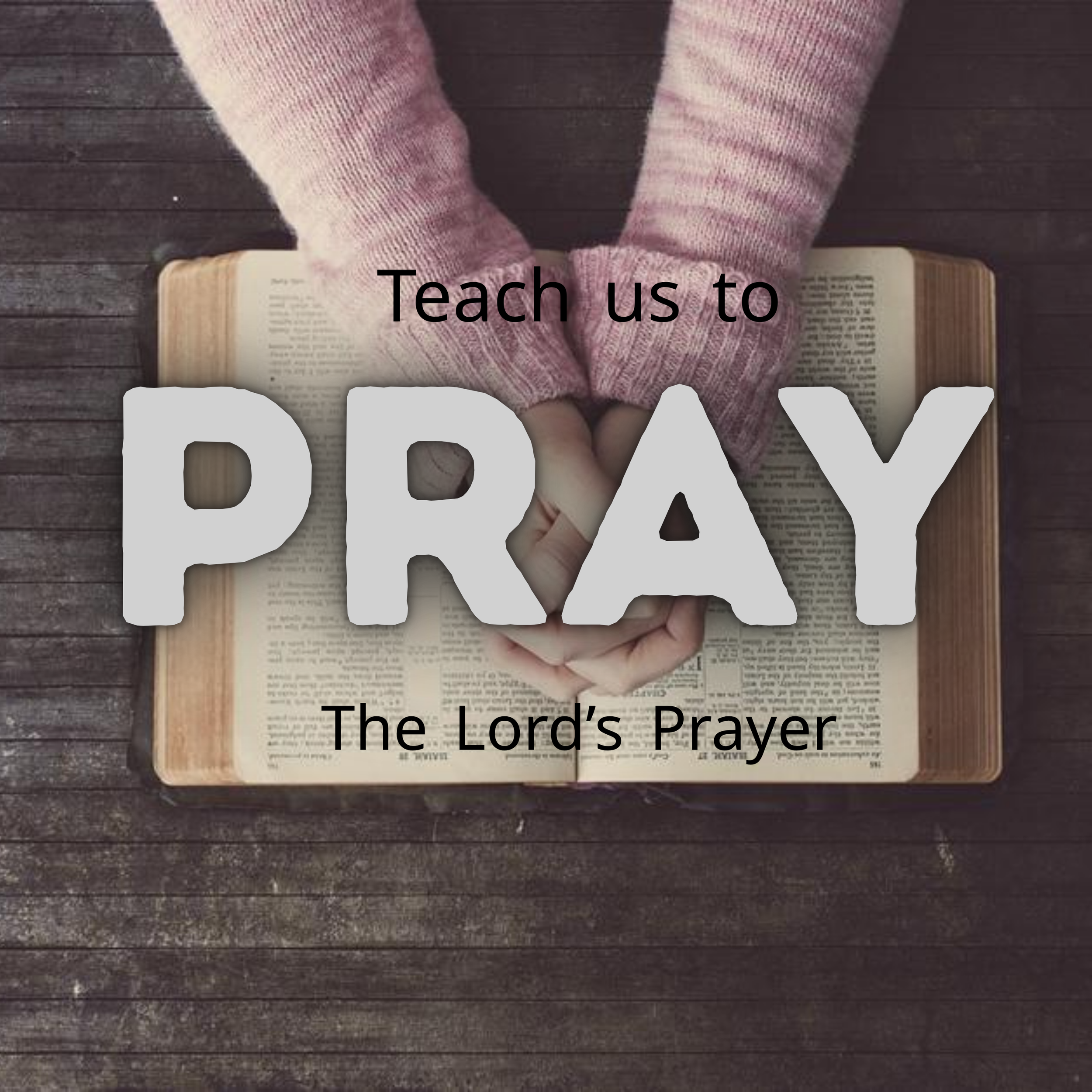 Teach us to Pray: Don't Pray Like the Hypocrites - Matthew 6:5-6