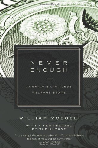 NEVER ENOUGH: AMERICA'S LIMITLESS WELFARE STATES