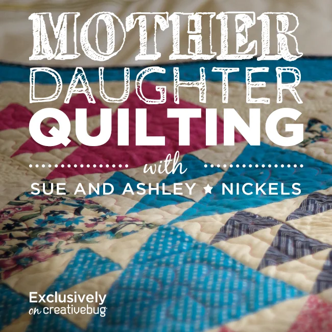 Mother Daughter Quilting Creativebug