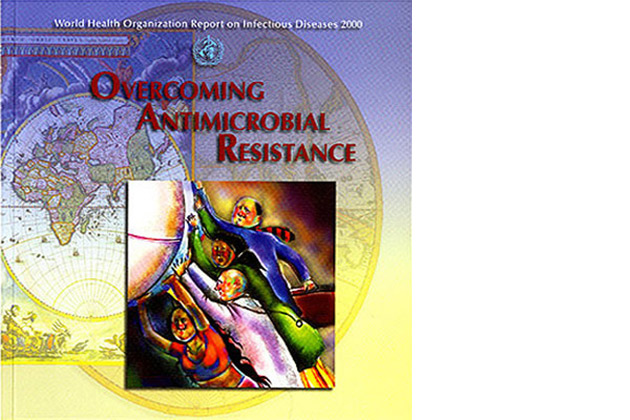 Overcoming Antimicrobial Resistance, WHO Year 2000 Infectious Diseases Report (Cover) The World Health Organization