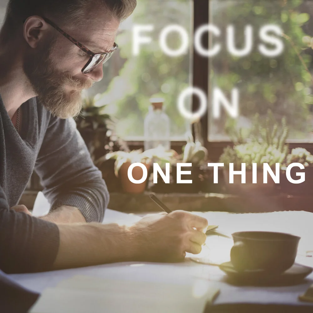 Focus on ONE thing