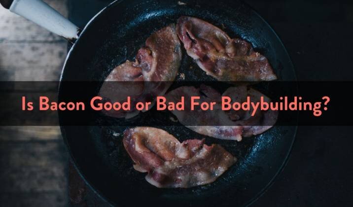 Is bacon good or bad for bodybuilding?