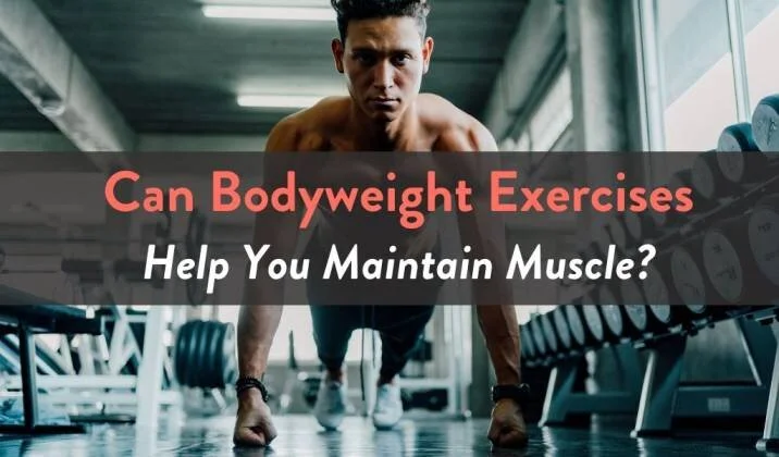 Can Bodyweight Exercises Help You Maintain Muscle.jpg