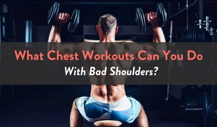 What Chest Workouts Can You Do With Bad Shoulders.jpg