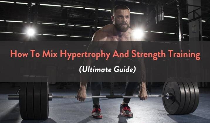 How To Mix Hypertrophy And Strength Training.jpg