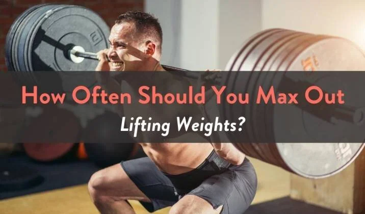 How Often Should You Max Out Lifting Weights.jpg