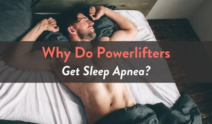 Why Do Powerlifters Get Sleep Apnea.jpg