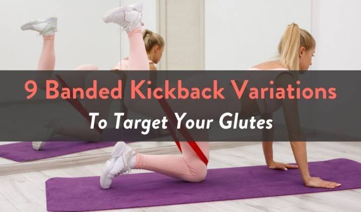 9 Banded Kickback Variations To Target Your Glutes.jpg
