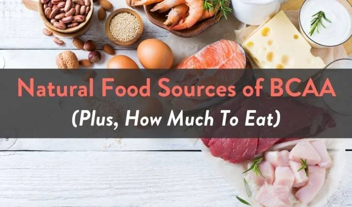 Natural Food Sources of BCAA - Plus How Much To Eat.jpg