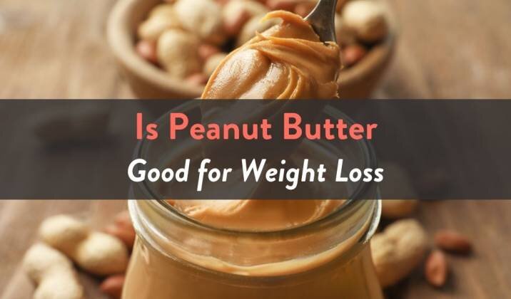 Is Peanut Butter Good For Weight Loss Fitbod