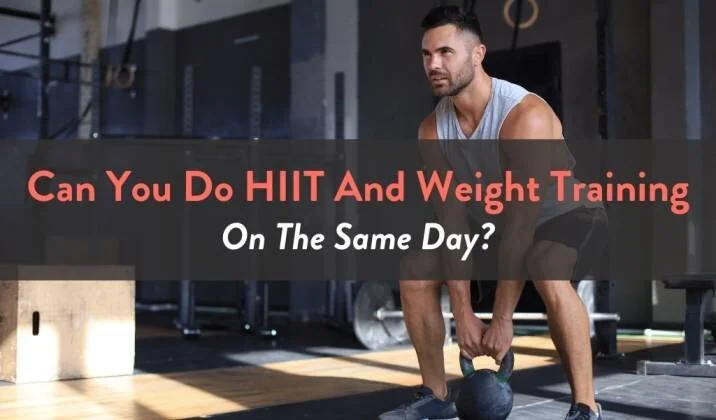 Can You Do HIIT And Weight Training On The Same Day 2.jpg