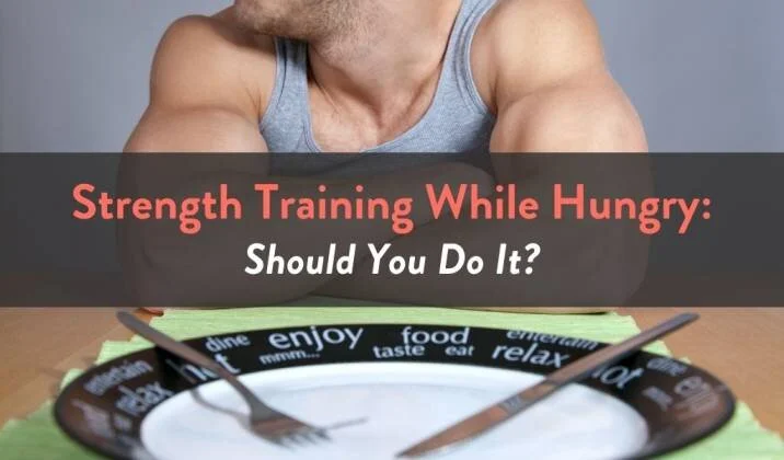 Strength Training While Hungry.jpg