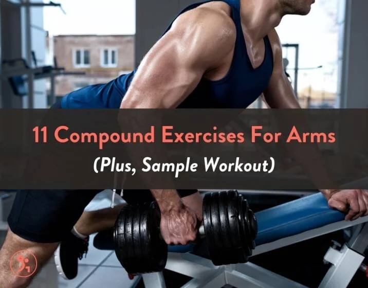 11 Compound Exercises For Arms (Plus, Sample Workout)