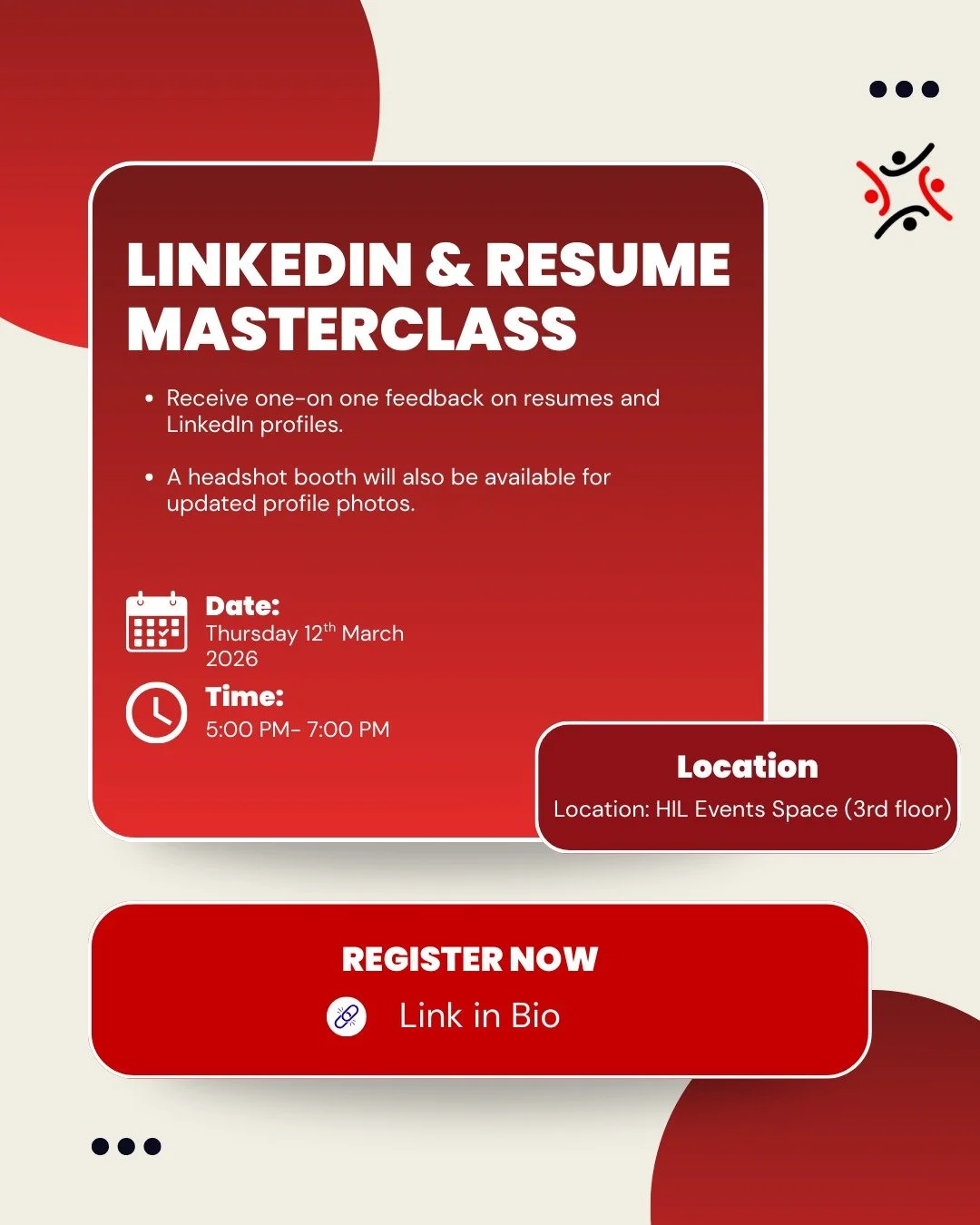 Join our LinkedIn &amp; Resume Masterclass at the HIL Events Space. Whether you&rsquo;re polishing your CV or rebuilding your profile from scratch, our experts are here to help.

🗓 Thursday, March 12th
🕔 5:00 PM &ndash; 7:00 PM
📍 HIL Events Space 