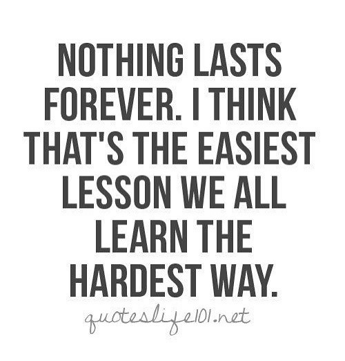 nothing-lasts-forever-i-think-thats-the-easiest-lesson-we-25088809.png