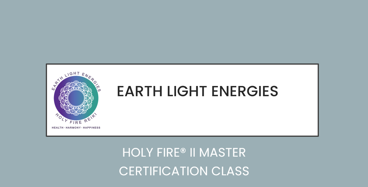 Holy Fire II Reiki ® Master/Teacher Certification
