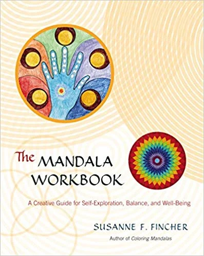 The Mandala Workbook: a creative guide for self-exploration balance and well-being by Suzanne F. Fincher