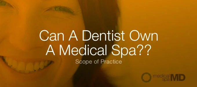 Can a dentist own a medical spa?