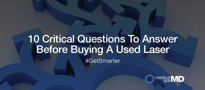 Free Guide: 10 Critical Questions To Answer Before Buying Used Lasers