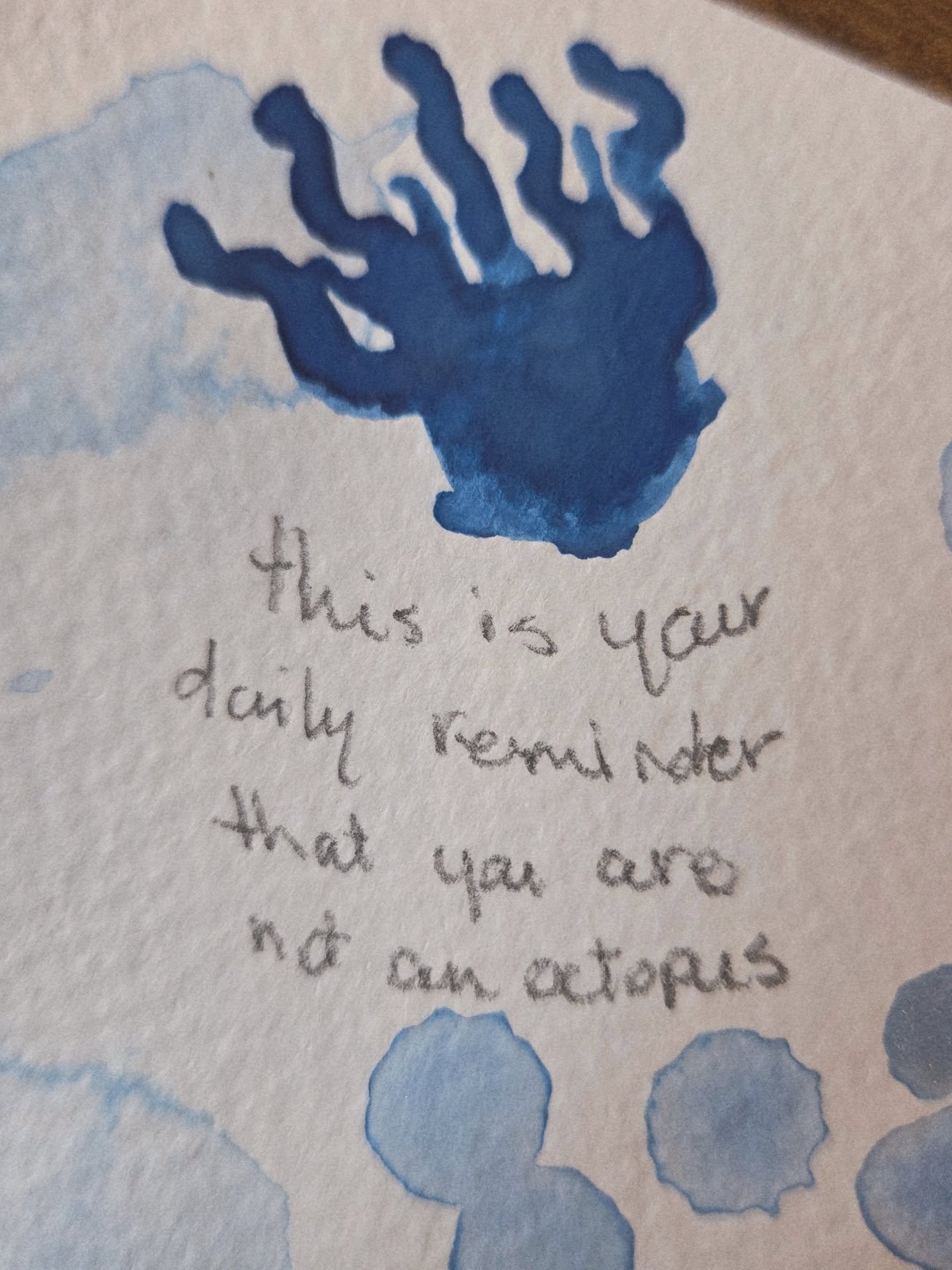 this is your daily reminder that you are not an octopus.  easy to forget.