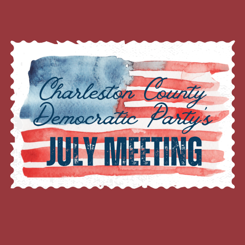 Charleston County Democratic Party's July Meeting