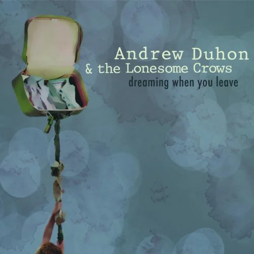 Andrew Duhon Music - Dreaming When You Leave