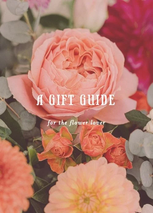 Gift Guide for the Flower Lover