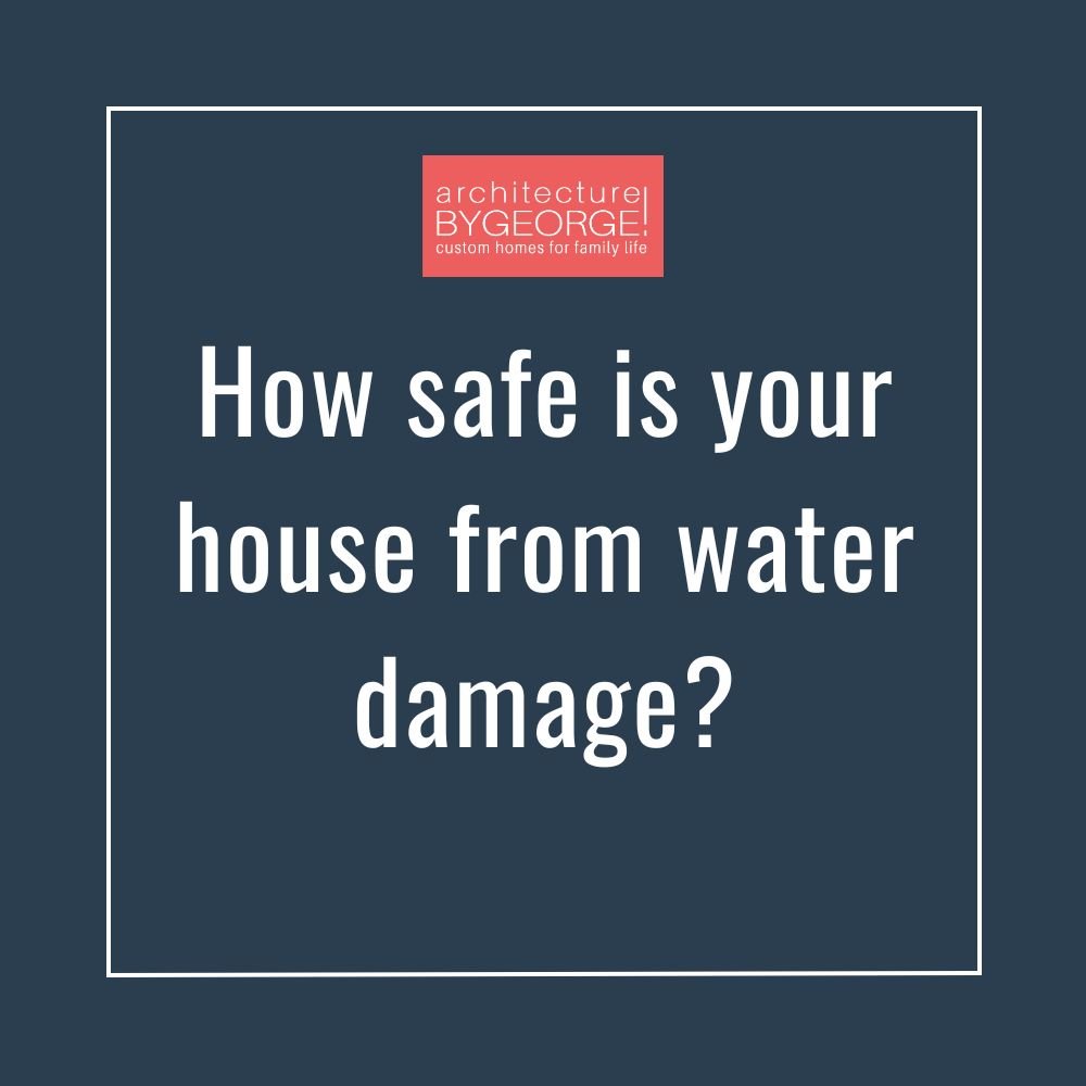 How safe is your house from water damage?