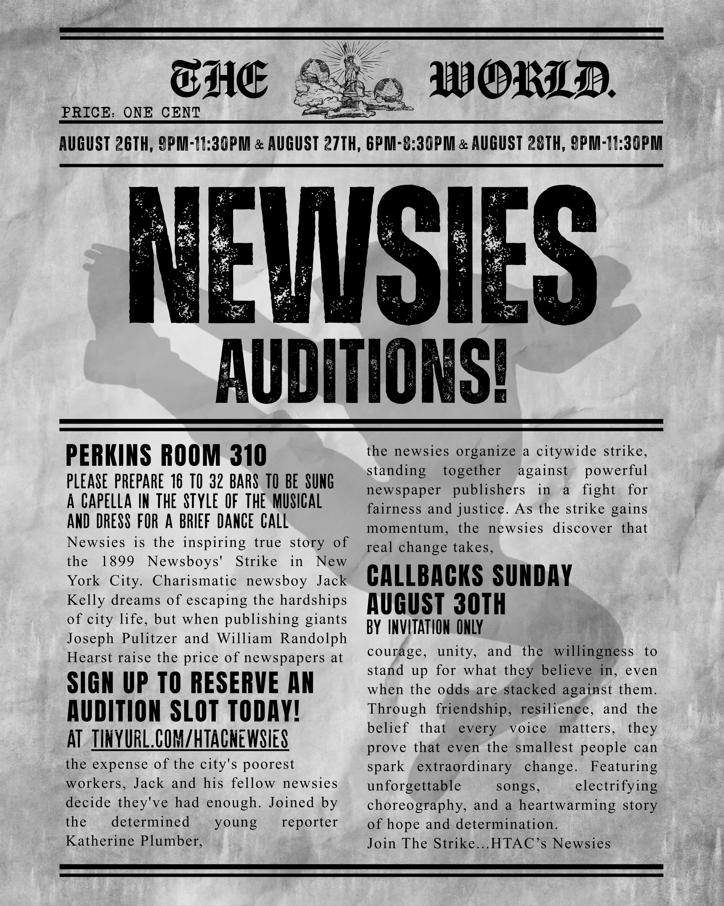 THE HEADLINE IS HERE! 🗞️📰

The newsies are hitting the streets, and auditions are coming up! ✨👊🗞️

Audition dates for NEWSIES are August 26th from 9:00-11:30 PM, August 27th from 6:00-8:30 PM, and August 28th from 9:00-11:30PM in Perkins Student 