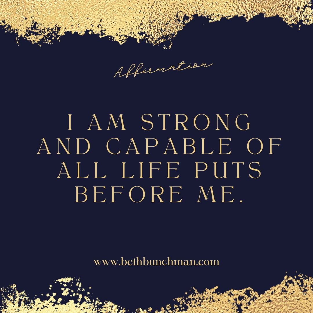 Affirmation of the Day

I am strong and capable of all life puts before me.
