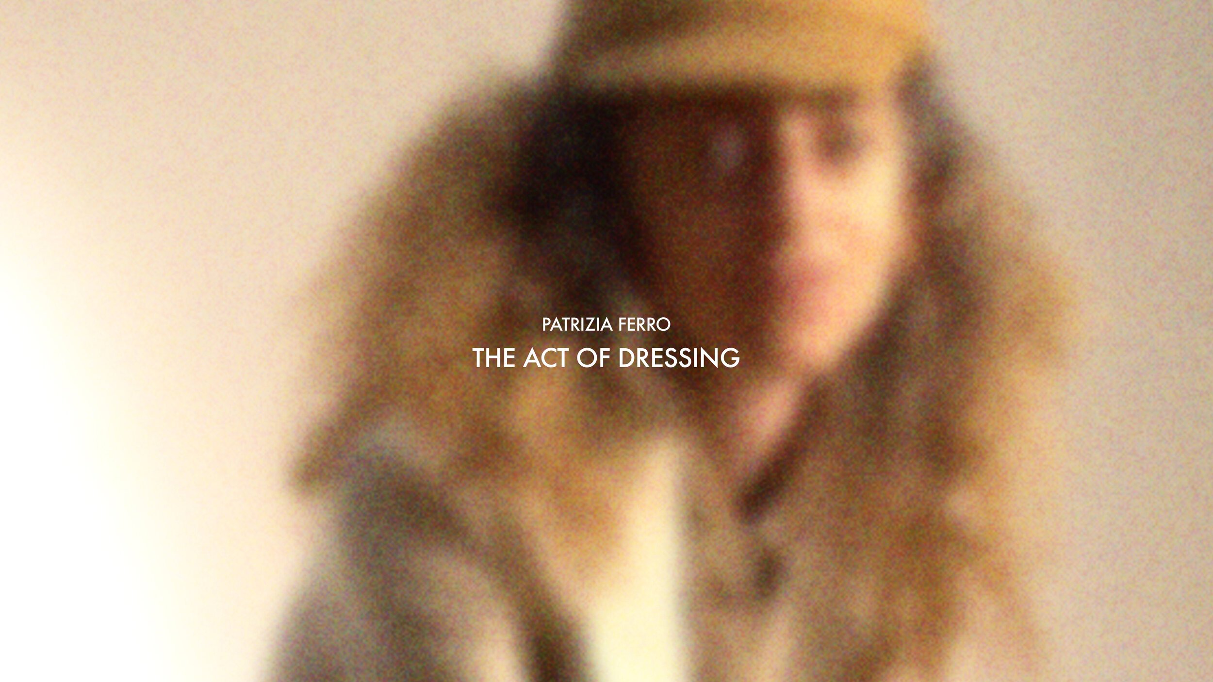 Patrizia Ferro: The Act of Dressing