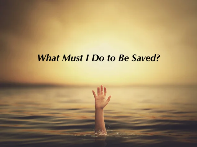 What Must I Do To Be Saved? - Ben Bailey