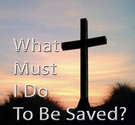 What Must I Do to Be Saved?