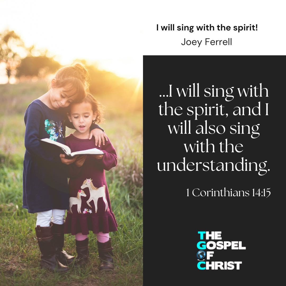 I will sing with the spirit! - Joey Ferrell