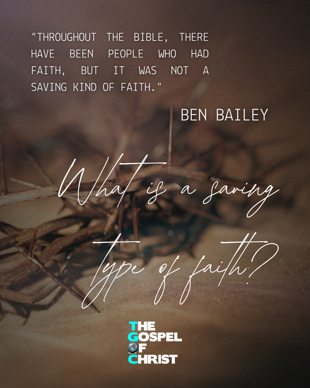 What is a Saving Type of Faith? - Ben Bailey