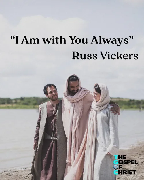 "I am with you always" - Russ Vickers