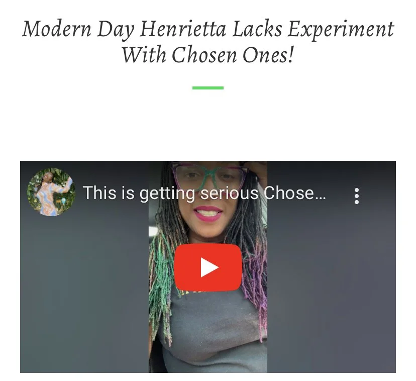 Modern Day Henrietta Lacks Experiment With Chosen Ones!
