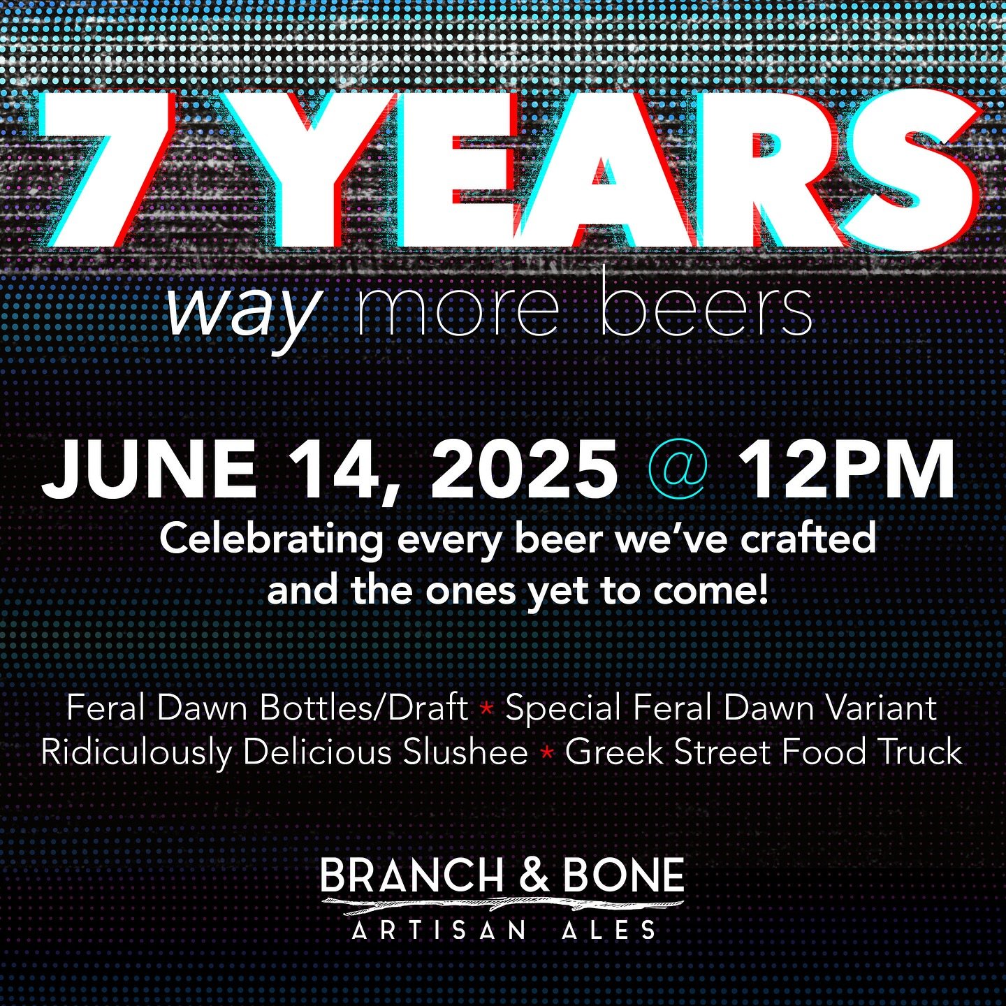 Here&rsquo;s some more details for our 7th Anniversary Party here at the Brewery.

Join us Saturday June 14th when we open at Noon to begin the celebration of 7 Years and Way More Beers at Branch &amp; Bone.  We will have bottles and draft of our ann