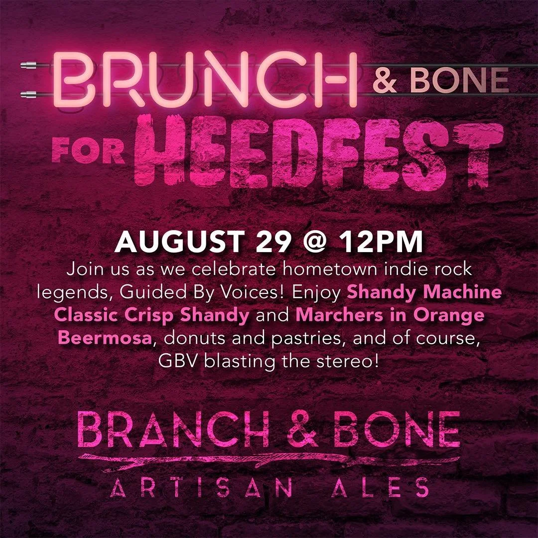 We&rsquo;re kicking off the Heedfest weekend with Brunch &amp; Bone at Branch &amp; Bone! Join us Friday, August 29 for the perfect weekend kickoff. We will be featuring our refreshing Shandy Machine Classic Crisp, the brand new Marchers in Orange Be