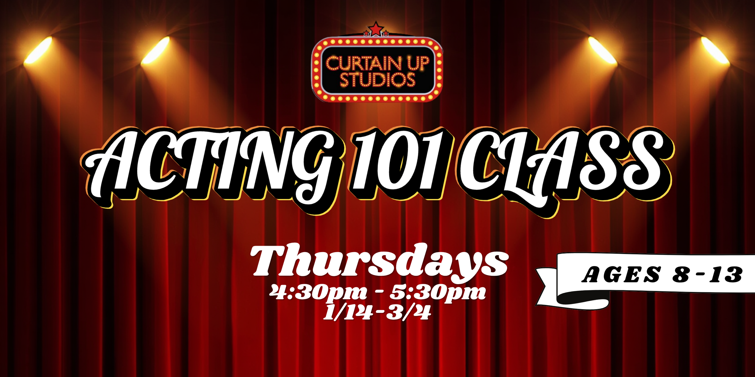 A promotional poster for an acting class at Curtain Up Studios, scheduled for Thursdays from 4:30 PM to 5:30 PM, for children ages 9 to 15. The background has red stage curtains with yellow spotlights, and the text is in bold white font with a black and red marquee sign at the top.