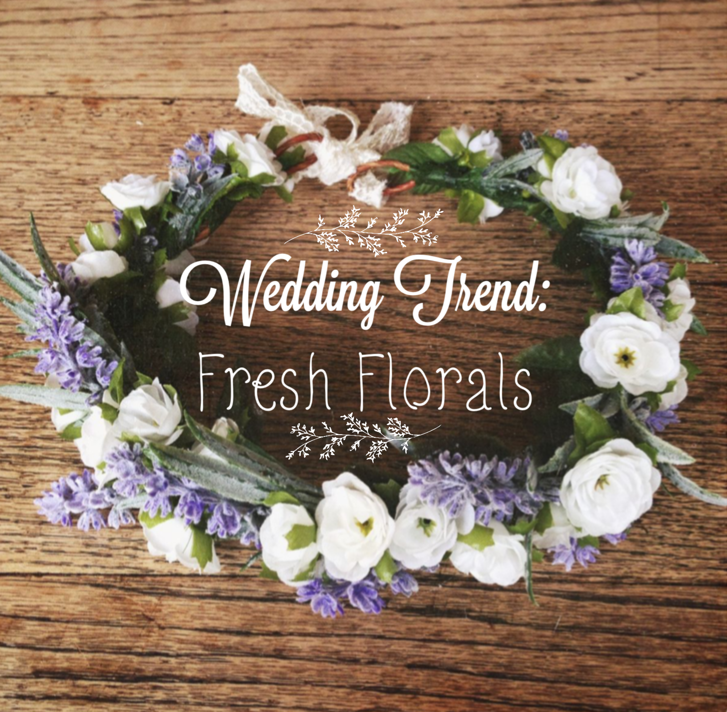 Wedding Trend: Fresh Florals