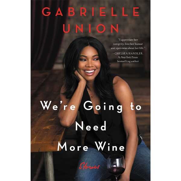 were-going-to-need-more-wine by Gabrielle Union.jpeg