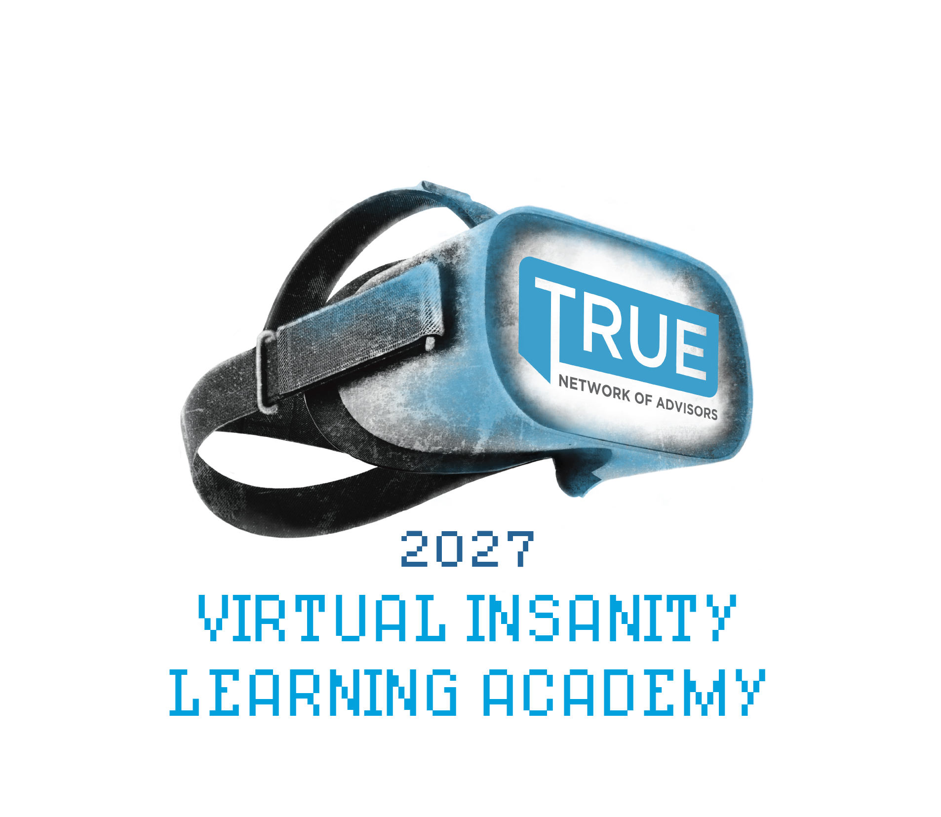   Virtual Insanity TRUE Learning Academy  July 13 + 15, 2027 Online 